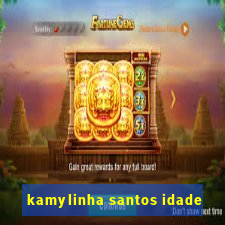 kamylinha santos idade